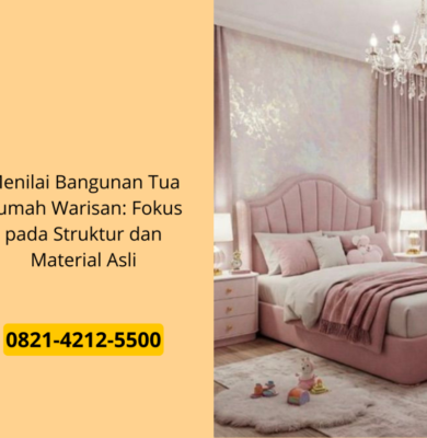 Menilai Bangunan Tua Rumah Warisan: Fokus pada Struktur dan Material Asli