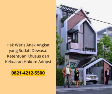  Hak Waris Anak Angkat yang Sudah Dewasa: Ketentuan Khusus dan Kekuatan Hukum Adopsi