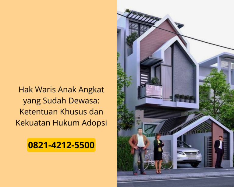  Hak Waris Anak Angkat yang Sudah Dewasa: Ketentuan Khusus dan Kekuatan Hukum Adopsi