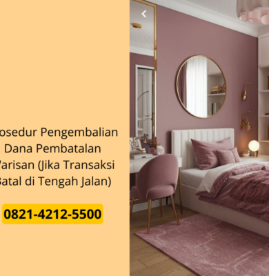 Prosedur Pengembalian Dana Pembatalan Warisan (Jika Transaksi Batal di Tengah Jalan)