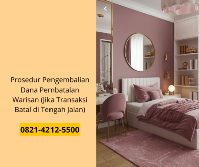 Prosedur Pengembalian Dana Pembatalan Warisan (Jika Transaksi Batal di Tengah Jalan)