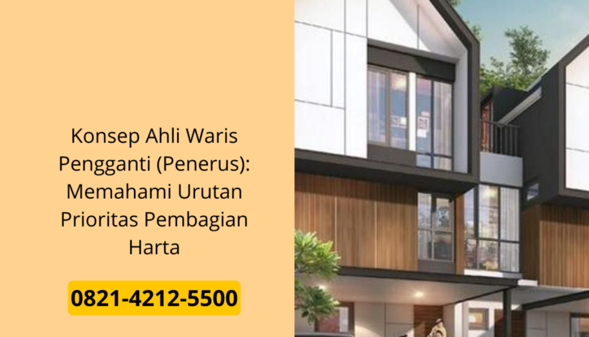 Konsep Ahli Waris Pengganti (Penerus): Memahami Urutan Prioritas Pembagian Harta