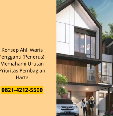 Konsep Ahli Waris Pengganti (Penerus): Memahami Urutan Prioritas Pembagian Harta