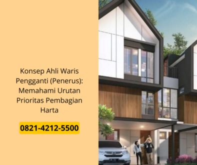 Konsep Ahli Waris Pengganti (Penerus): Memahami Urutan Prioritas Pembagian Harta