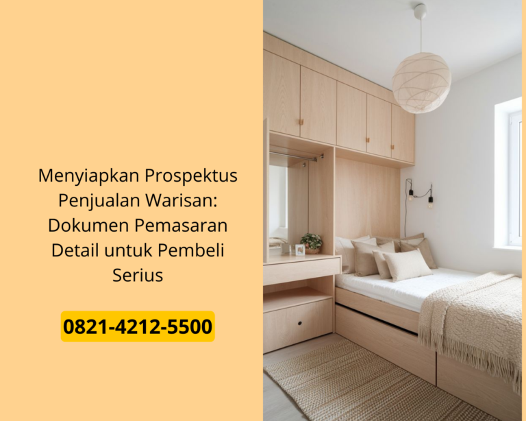 Menyiapkan Prospektus Penjualan Warisan: Dokumen Pemasaran Detail untuk Pembeli Serius