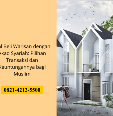 Jual Beli Warisan dengan Akad Syariah: Pilihan Transaksi dan Keuntungannya bagi Muslim