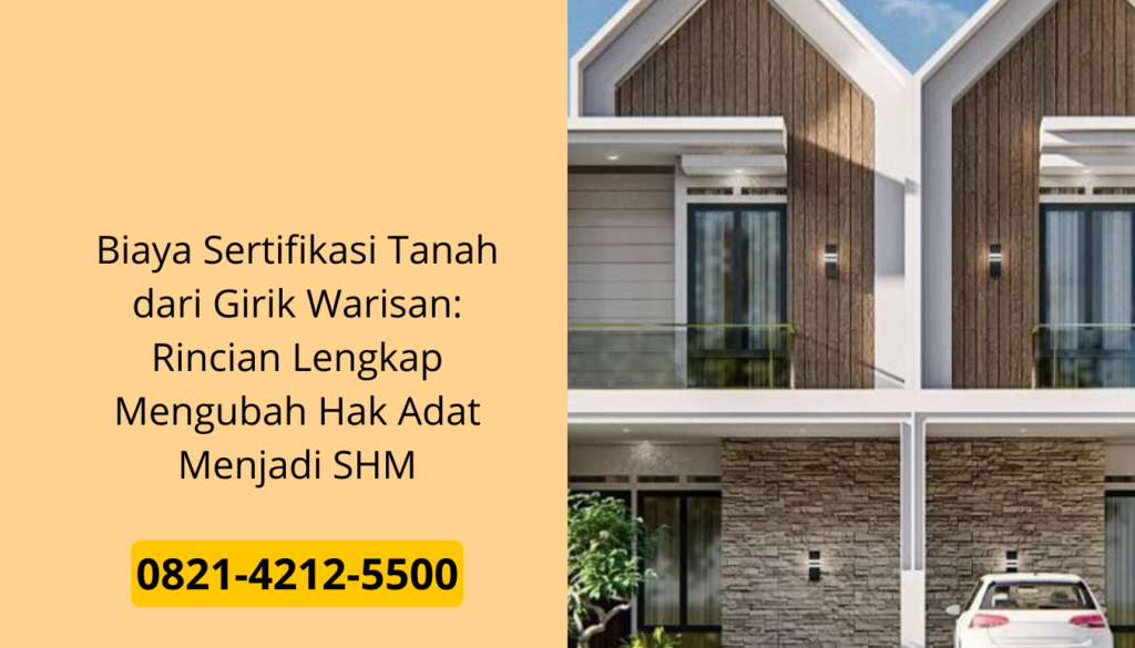 Biaya Sertifikasi Tanah dari Girik Warisan: Rincian Lengkap Mengubah Hak Adat Menjadi SHM