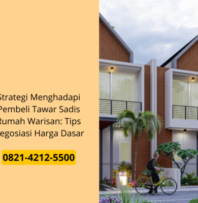 Strategi Menghadapi Pembeli Tawar Sadis Rumah Warisan: Tips Negosiasi Harga Dasar