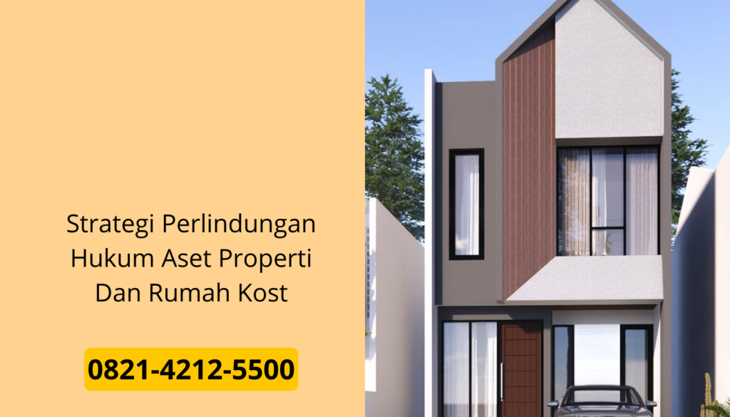 Strategi Perlindungan Hukum Aset Properti Dan Rumah Kost
