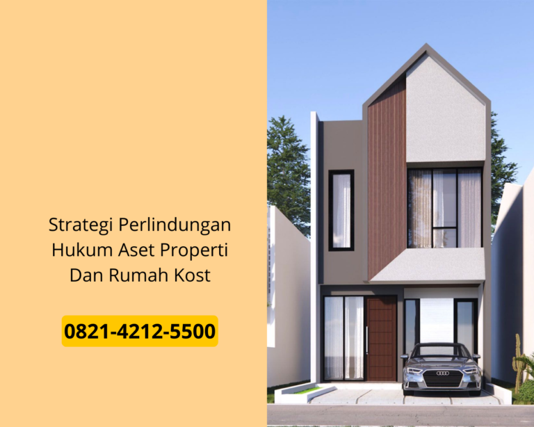 Strategi Perlindungan Hukum Aset Properti Dan Rumah Kost