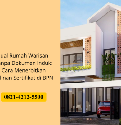 Jual Rumah Warisan Tanpa Dokumen Induk: Cara Menerbitkan Salinan Sertifikat di BPN