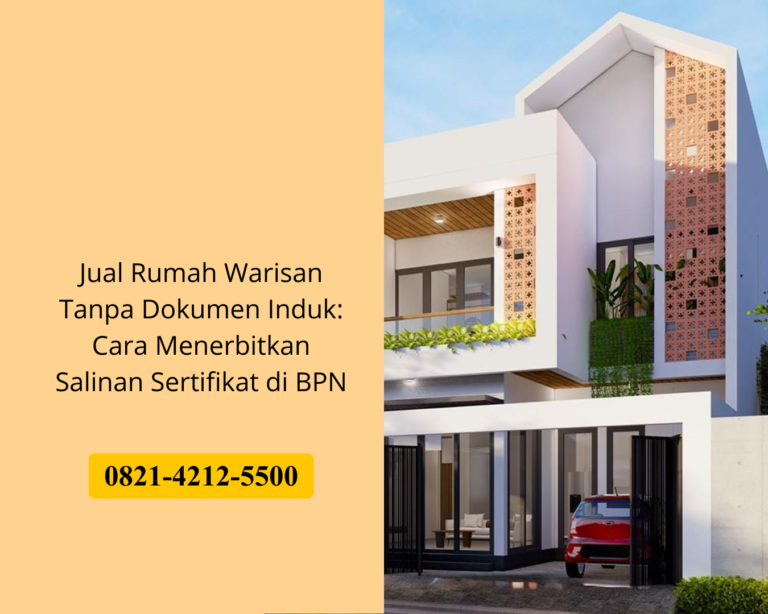 Jual Rumah Warisan Tanpa Dokumen Induk: Cara Menerbitkan Salinan Sertifikat di BPN