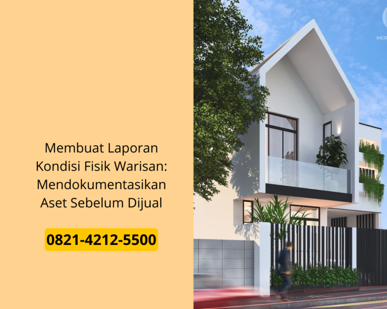 Membuat Laporan Kondisi Fisik Warisan: Mendokumentasikan Aset Sebelum Dijual