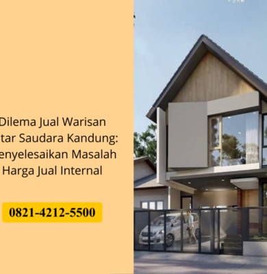 Dilema Jual Warisan Antar Saudara Kandung: Menyelesaikan Masalah Harga Jual Internal