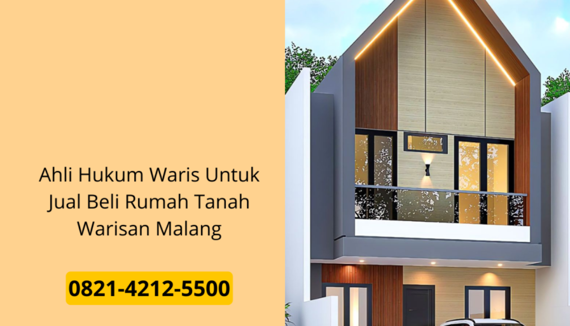 Ahli Hukum Waris Untuk Jual Beli Rumah Tanah Warisan Malang