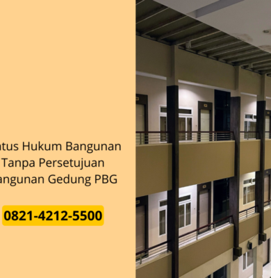 Status Hukum Bangunan Tanpa Persetujuan Bangunan Gedung PBG