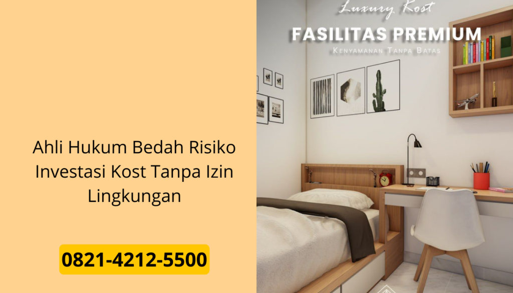 Ahli Hukum Bedah Risiko Investasi Kost Tanpa Izin Lingkungan