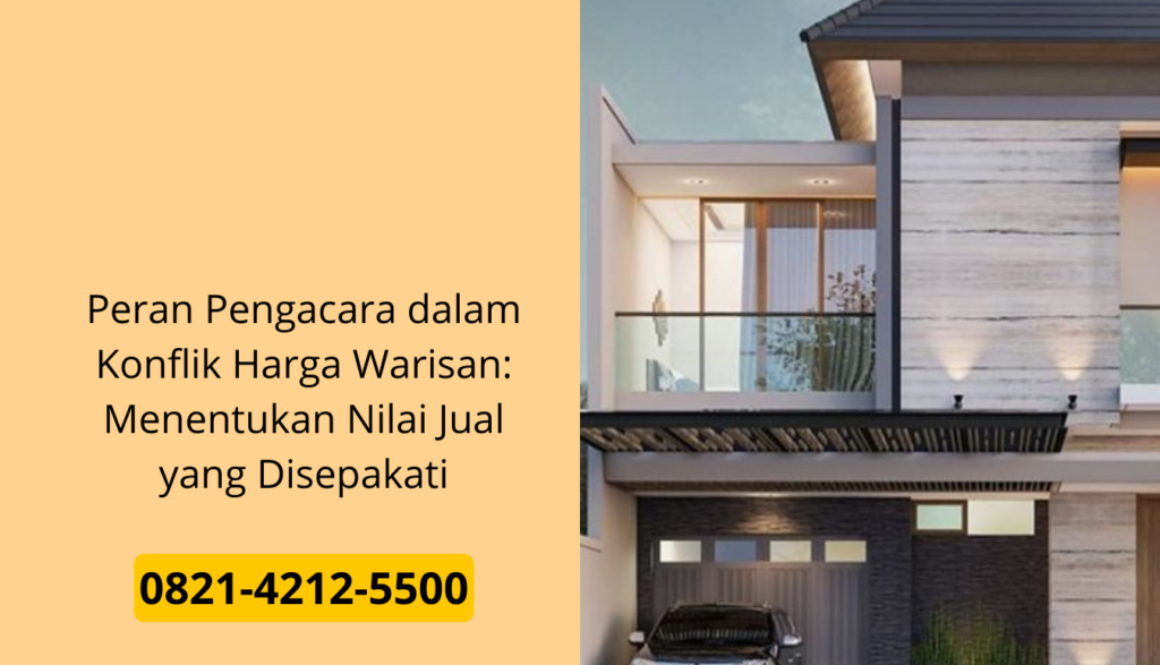 Peran Pengacara dalam Konflik Harga Warisan: Menentukan Nilai Jual yang Disepakati