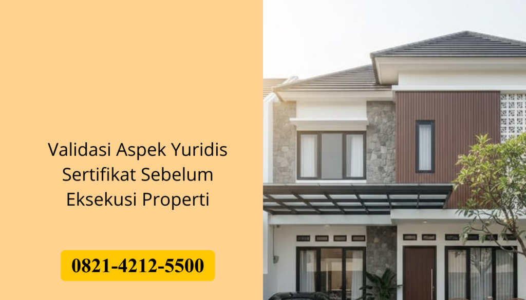 Validasi Aspek Yuridis Sertifikat Sebelum Eksekusi Properti