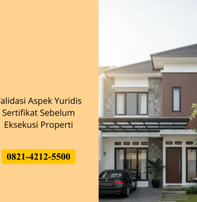 Validasi Aspek Yuridis Sertifikat Sebelum Eksekusi Properti