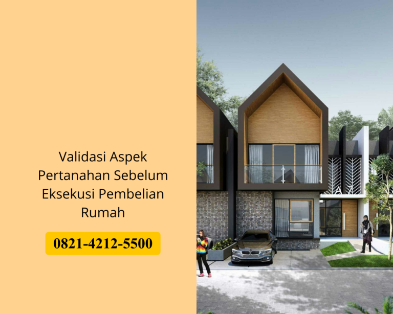 Validasi Aspek Pertanahan Sebelum Eksekusi Pembelian Rumah