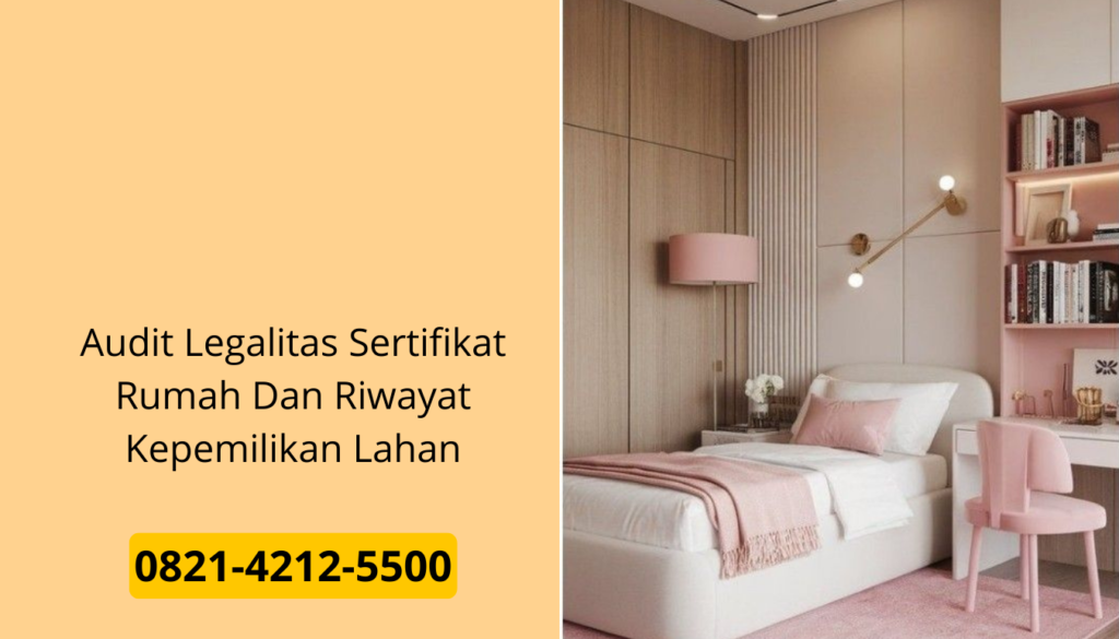 Audit Legalitas Sertifikat Rumah Dan Riwayat Kepemilikan Lahan