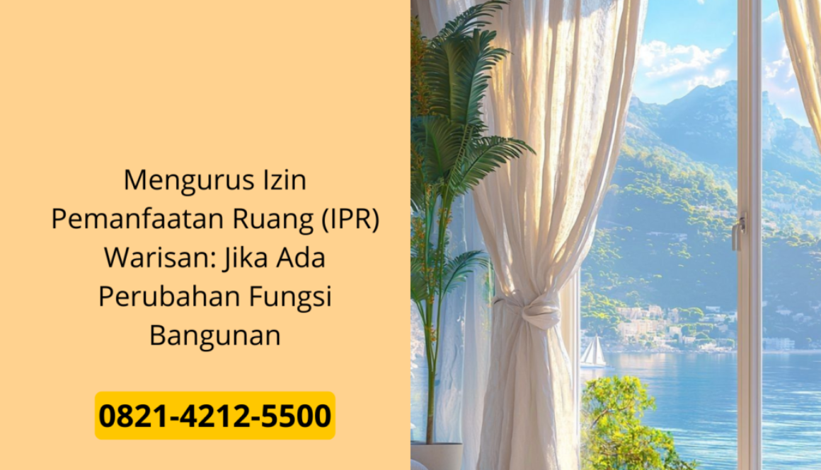 Mengurus Izin Pemanfaatan Ruang (IPR) Warisan: Jika Ada Perubahan Fungsi Bangunan