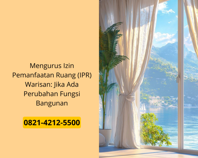 Mengurus Izin Pemanfaatan Ruang (IPR) Warisan: Jika Ada Perubahan Fungsi Bangunan