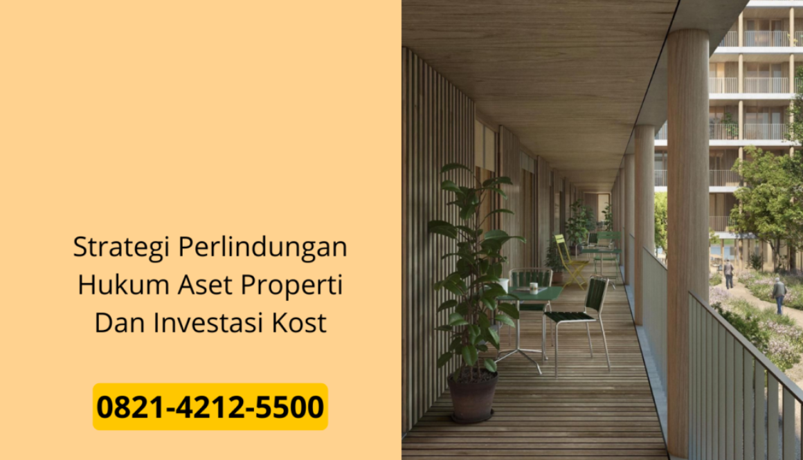 Strategi Perlindungan Hukum Aset Properti Dan Investasi Kost