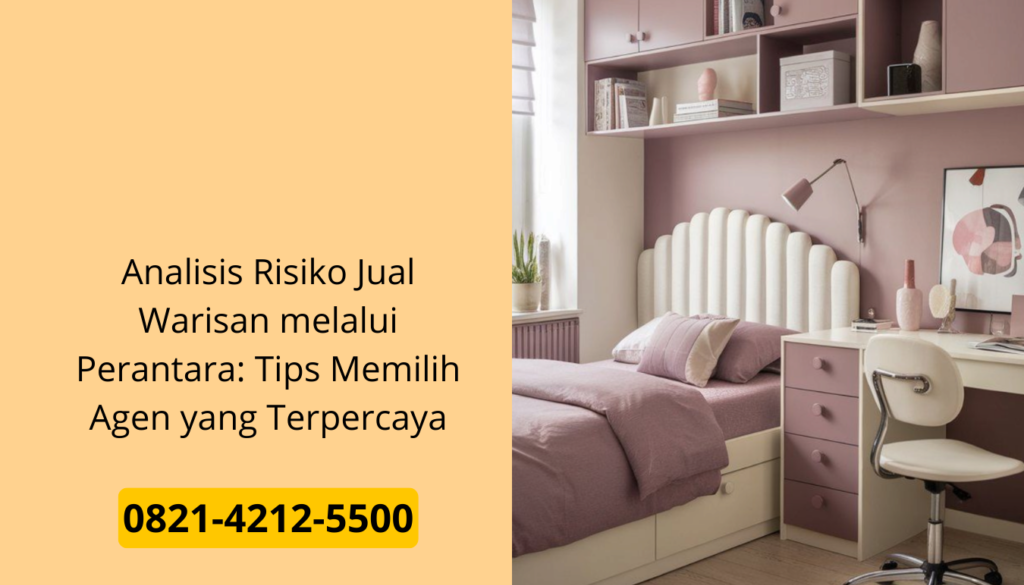 Analisis Risiko Jual Warisan melalui Perantara: Tips Memilih Agen yang Terpercaya