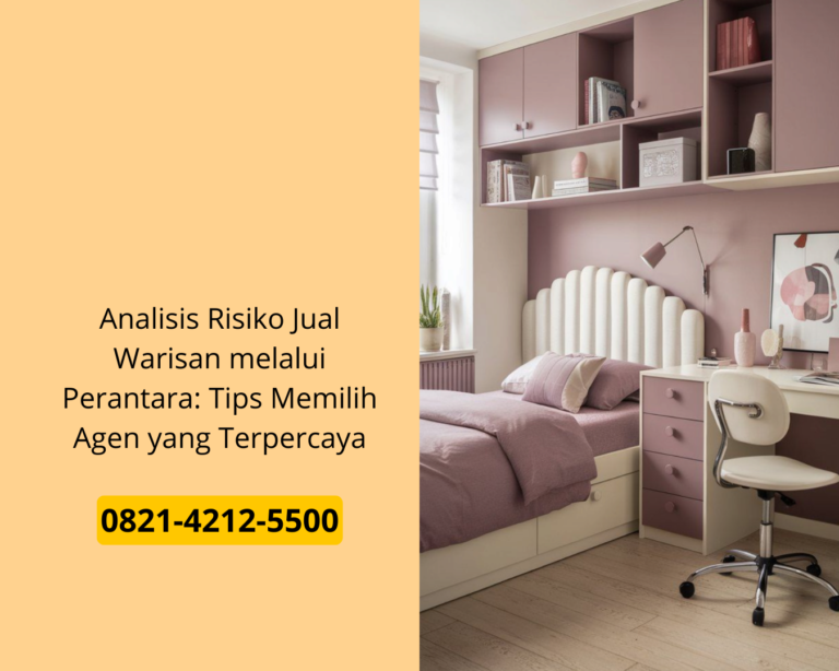Analisis Risiko Jual Warisan melalui Perantara: Tips Memilih Agen yang Terpercaya