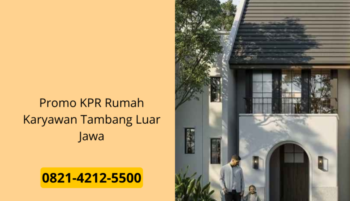 Promo KPR Rumah Karyawan Tambang Luar Jawa