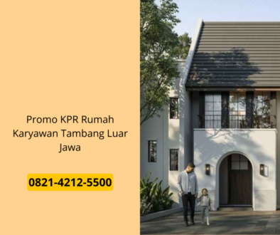 Promo KPR Rumah Karyawan Tambang Luar Jawa