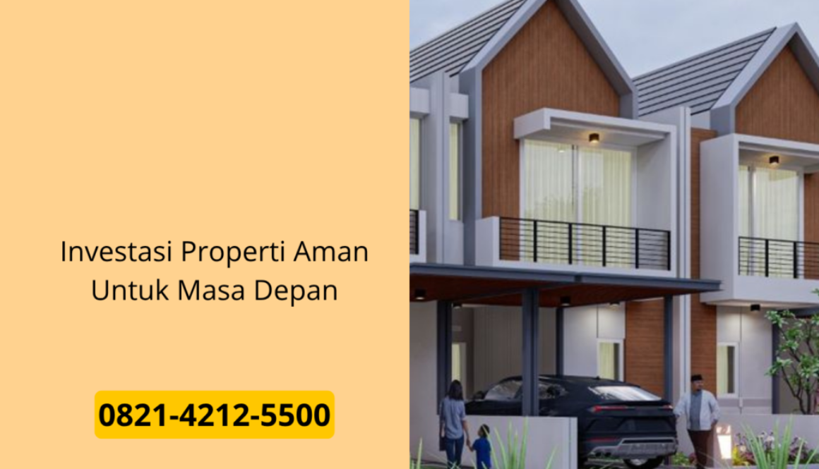 Investasi Properti Aman Untuk Masa Depan