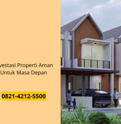 Investasi Properti Aman Untuk Masa Depan