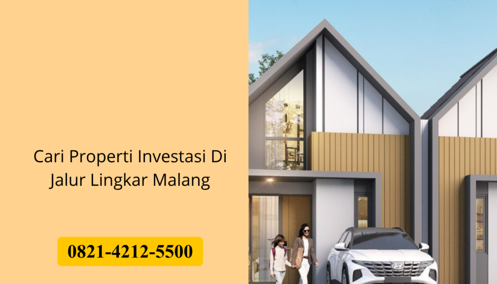 Cari Properti Investasi Di Jalur Lingkar Malang