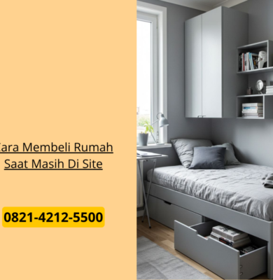 Cara Membeli Rumah Saat Masih Di Site
