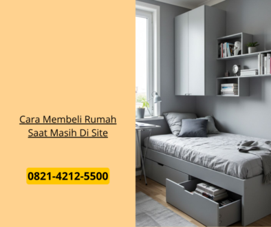 Cara Membeli Rumah Saat Masih Di Site