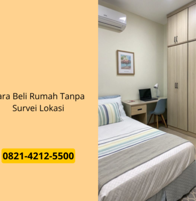 Cara Beli Rumah Tanpa Survei Lokasi