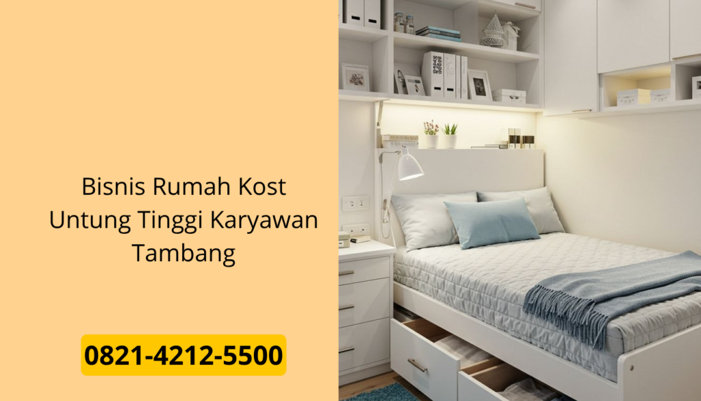 Bisnis Rumah Kost Untung Tinggi Karyawan Tambang