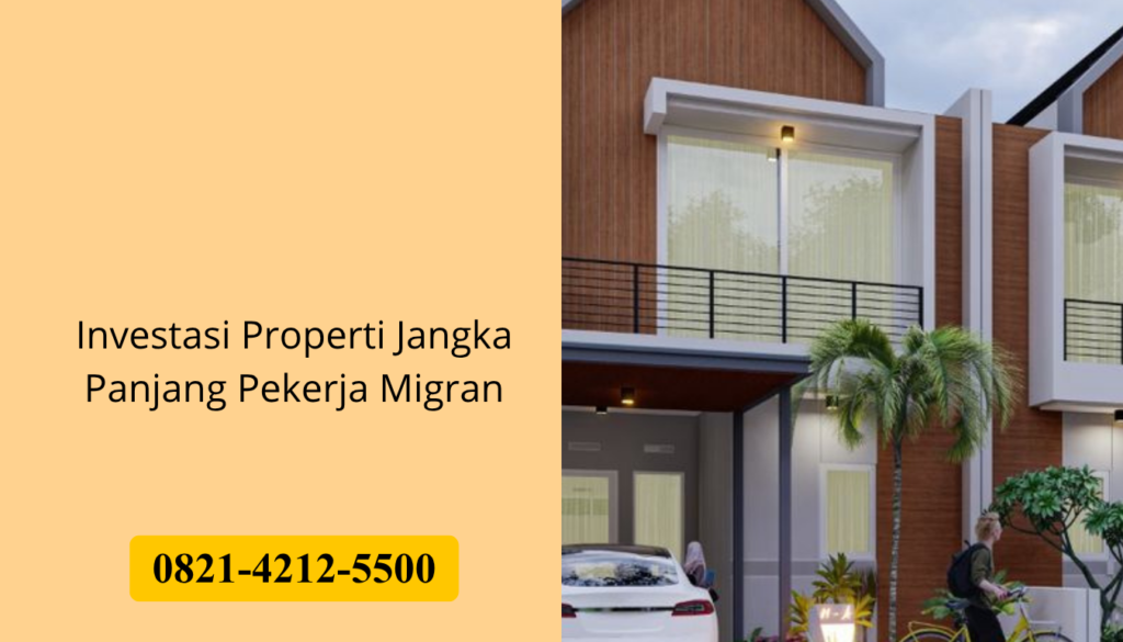 Investasi Properti Jangka Panjang Pekerja Migran