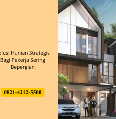 Solusi Hunian Strategis Bagi Pekerja Sering Bepergian