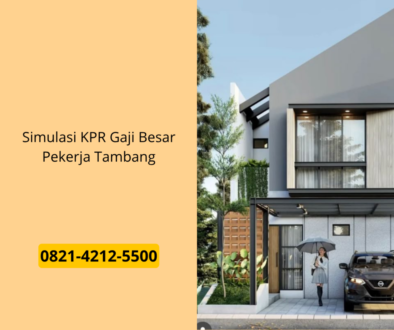 Simulasi KPR Gaji Besar Pekerja Tambang