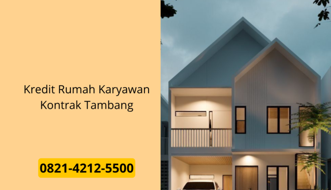 Kredit Rumah Karyawan Kontrak Tambang