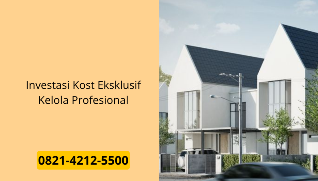 Investasi Kost Eksklusif Kelola Profesional