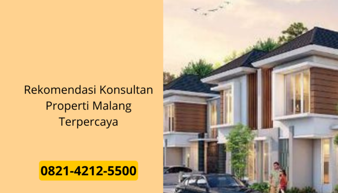 Rekomendasi Konsultan Properti Malang Terpercaya