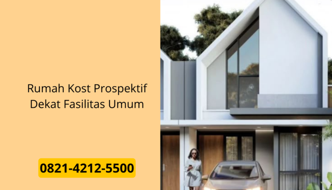 Rumah Kost Prospektif Dekat Fasilitas Umum
