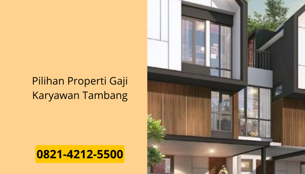Pilihan Properti Gaji Karyawan Tambang