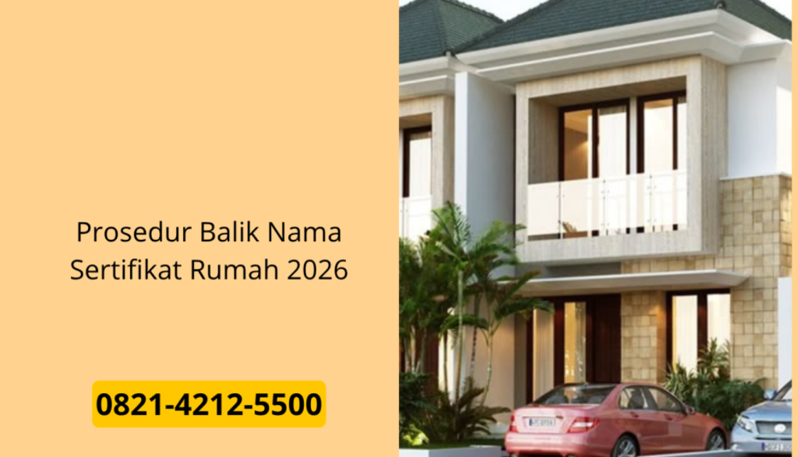 Prosedur Balik Nama Sertifikat Rumah 2026