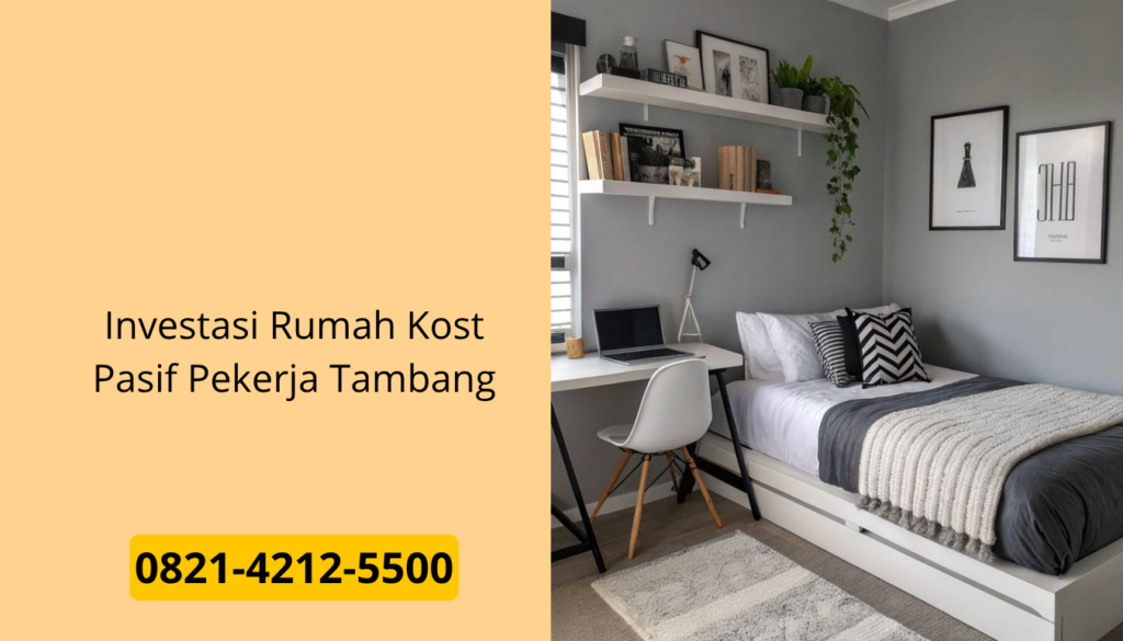Investasi Rumah Kost Pasif Pekerja Tambang